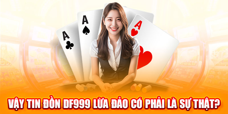 df999 lừa đảo