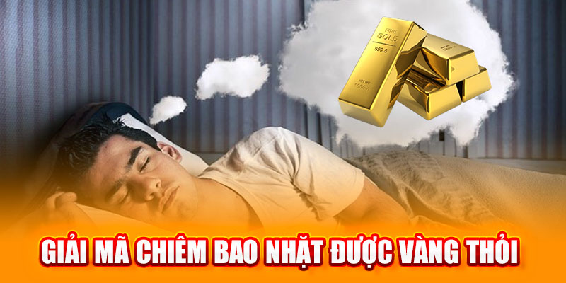 nằm mơ nhặt được vàng